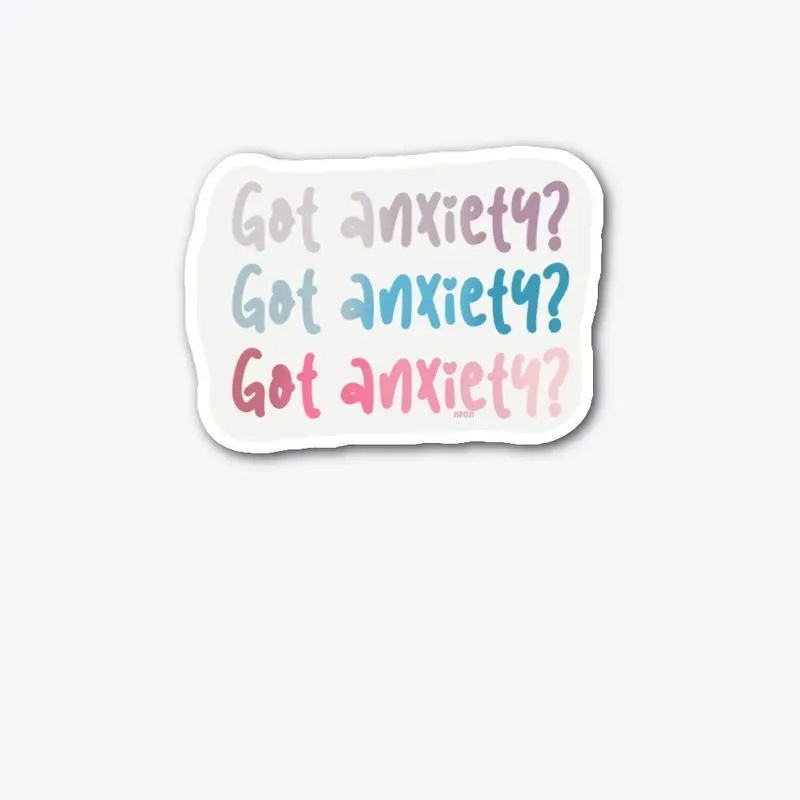 Got Anxiety Collection